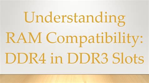 Understanding RAM Compatibility: DDR4 in DDR3 Slots .